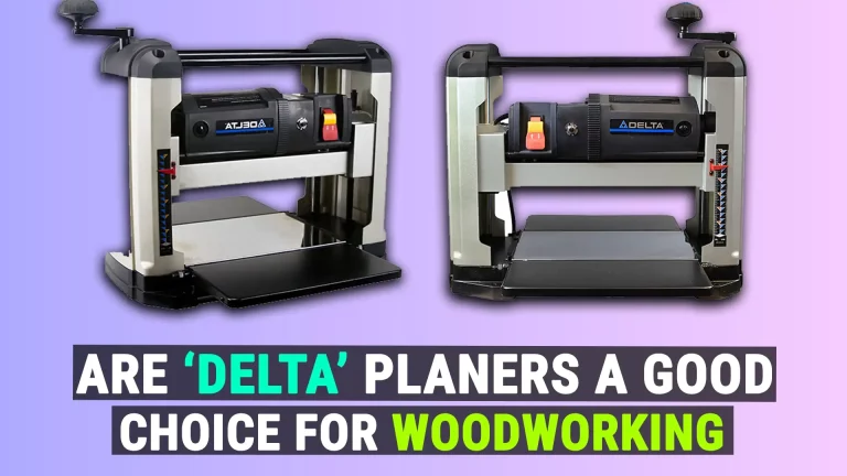 Are Delta Planers Good? [Key Features & Benefits]