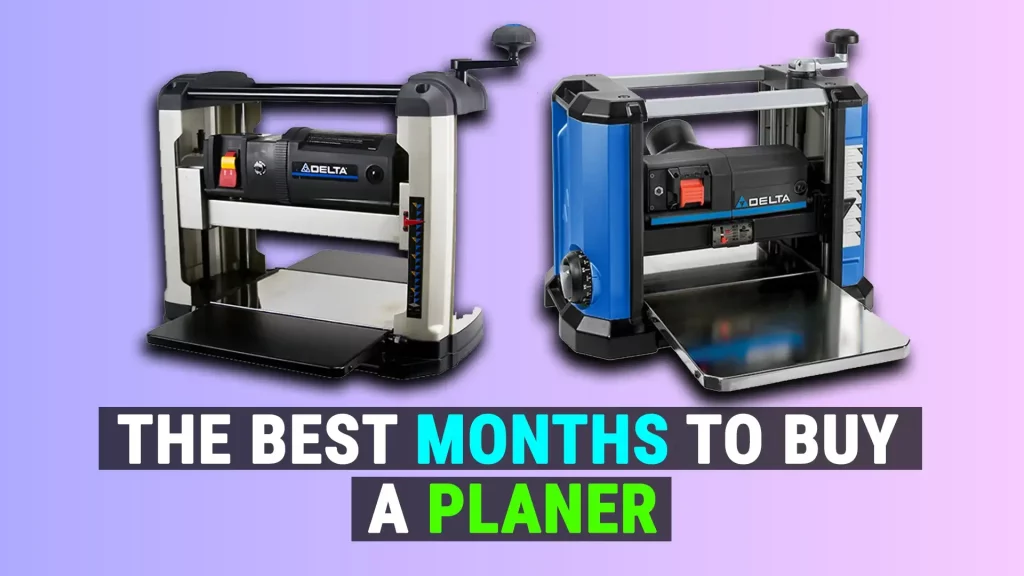 The Best Months To Buy A Planer