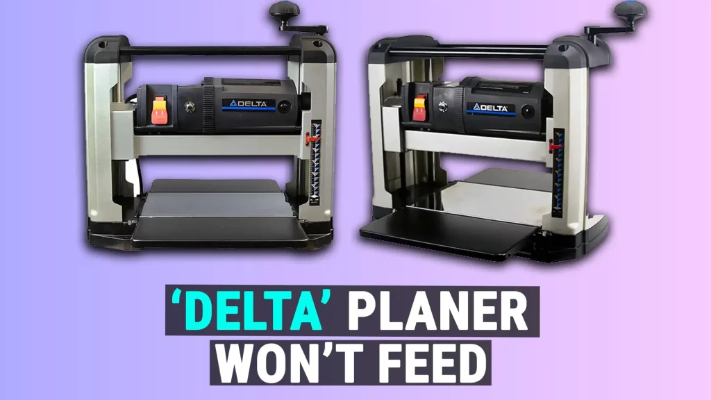 Delta Planer Won't Feed