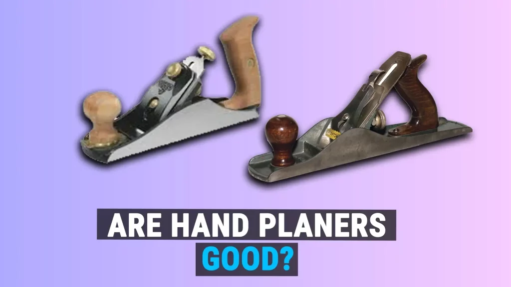 Are Hand Planers Good
