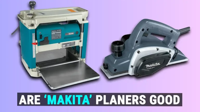 Are Makita Planers Good?